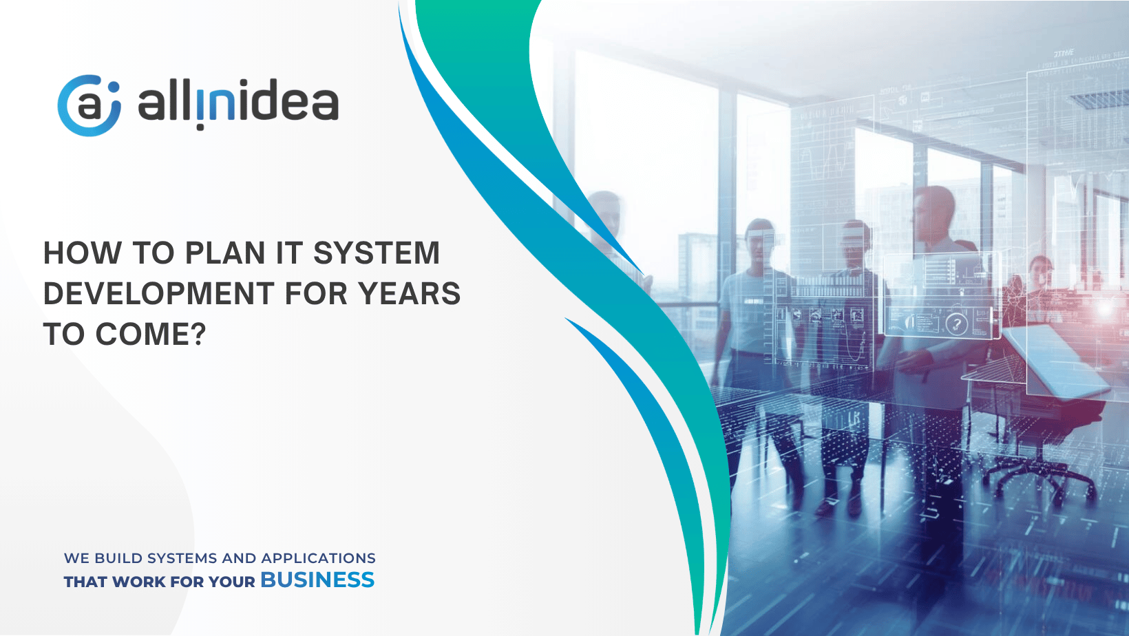 How to plan IT system development for years to come?