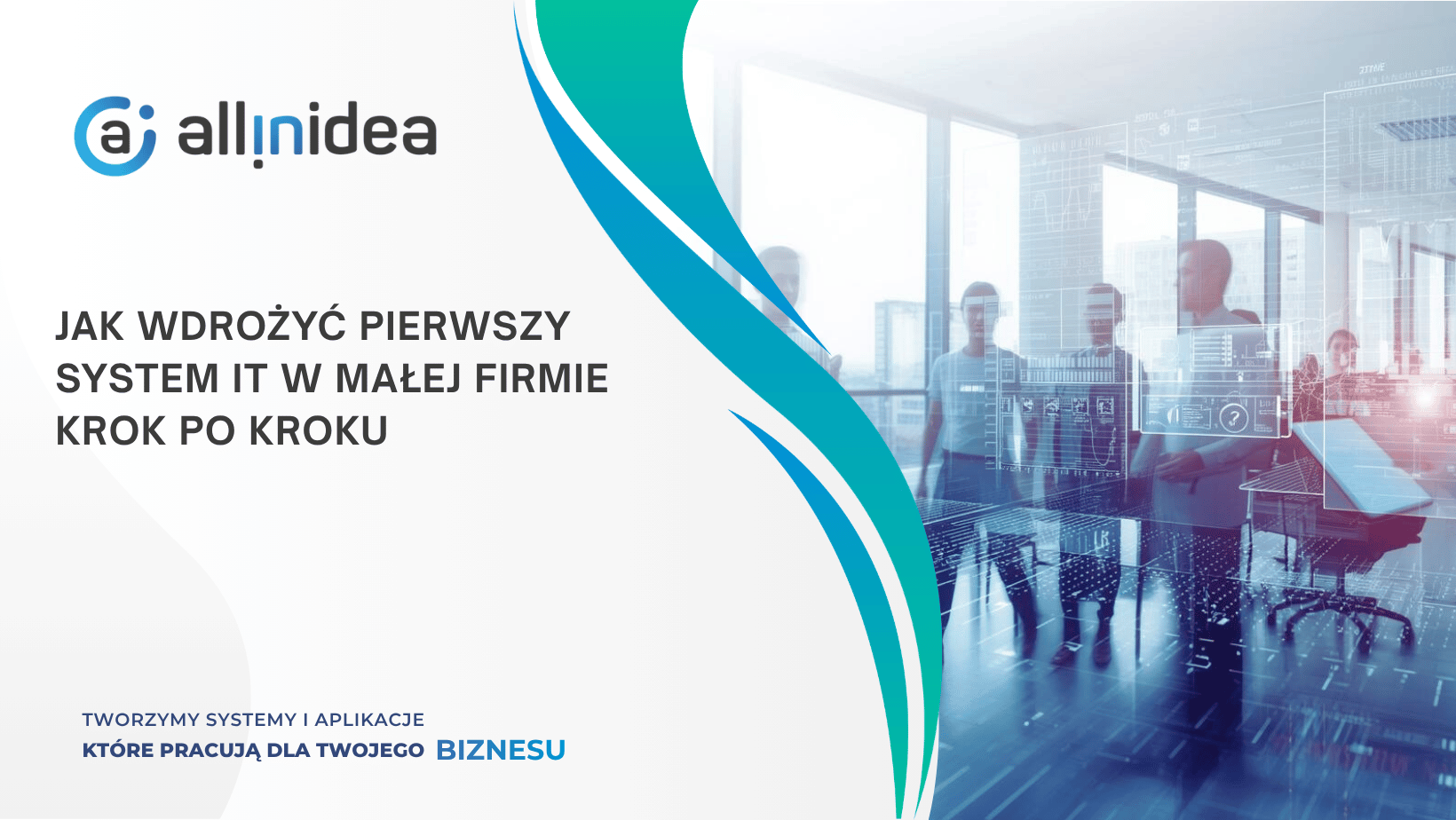 Jak wdrożyć pierwszy system IT w małej firmie krok po kroku?
